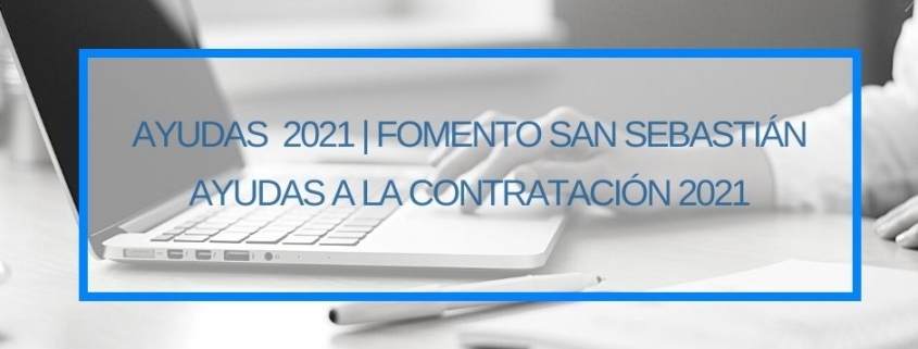 Ayudas a la contratacion en Donostia 2021 Fomento San Sebastian Subvenciones Thinknnova Asesoria Integral Gestion