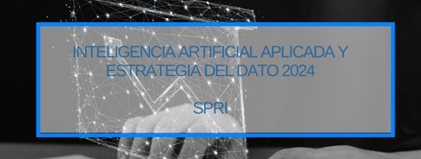 Inteligencia Artificial Aplicada y Estrategia del Dato 2024 SPRI Subvenciones Donostia San Sebastian Gobierno Vasco Thinknnova Asesoria